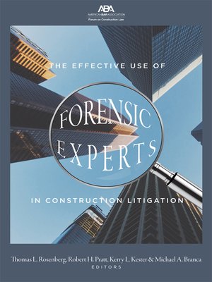 cover image of The Effective Use of Forensic Experts in Construction Litigation
